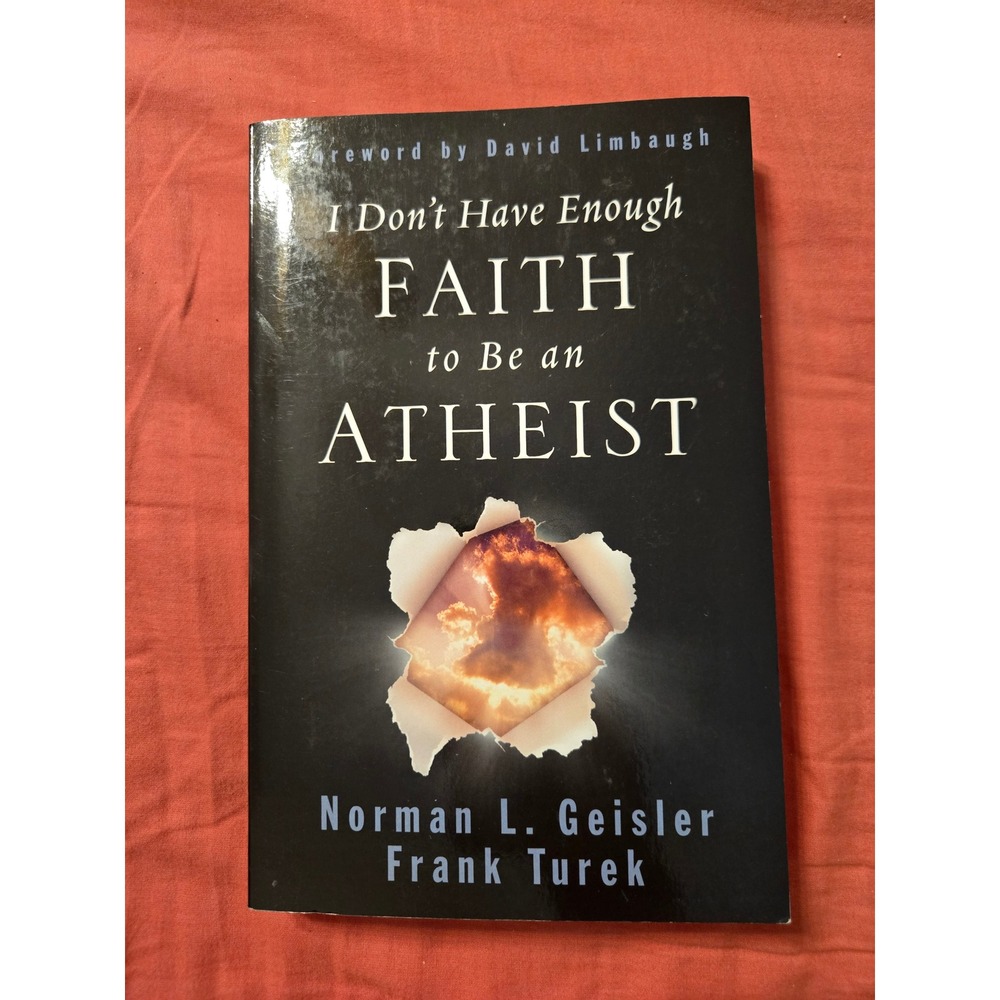 I Don't Have Enough Faith to Be an Atheist Geisler Turek Crossway Paperback